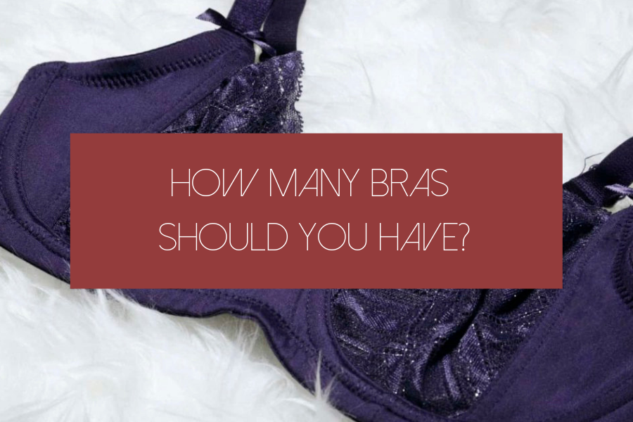 HOW MANY BRAS SHOULD YOU HAVE?